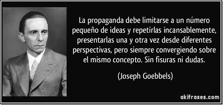 frase-la-propaganda-debe-limitarse-a-un-numero-pequeno-de-ideas-y-repetirlas-incansablemente-joseph-goebbels-190923